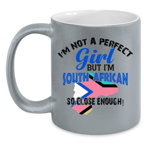 I'm South African Coffee Mug, I'm Not A Perfect Girl Accent Mug