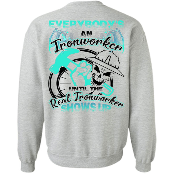 I Love Ironworker T Shirt, Everybody's An Ironworker Sweatshirt