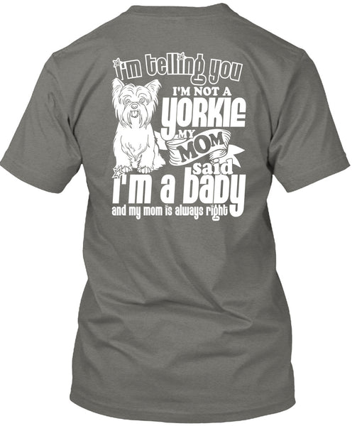I'm Not A Yorkie T Shirt, I'm A Baby T Shirt