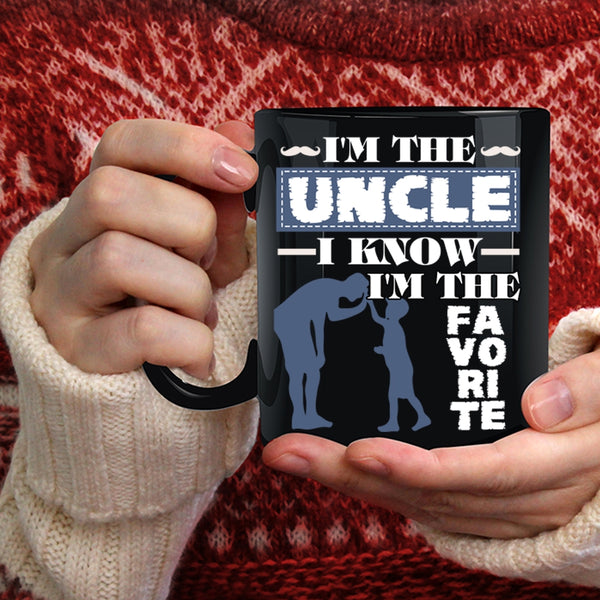 I'm The Uncle Coffee Mug, I Know I'm The Favorite Coffee Cup