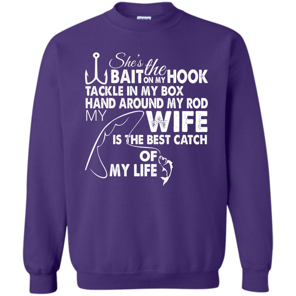 Hand Aroud My Rod T Shirt, My Wy Is The Best Catch Of My Life Sweatshirt