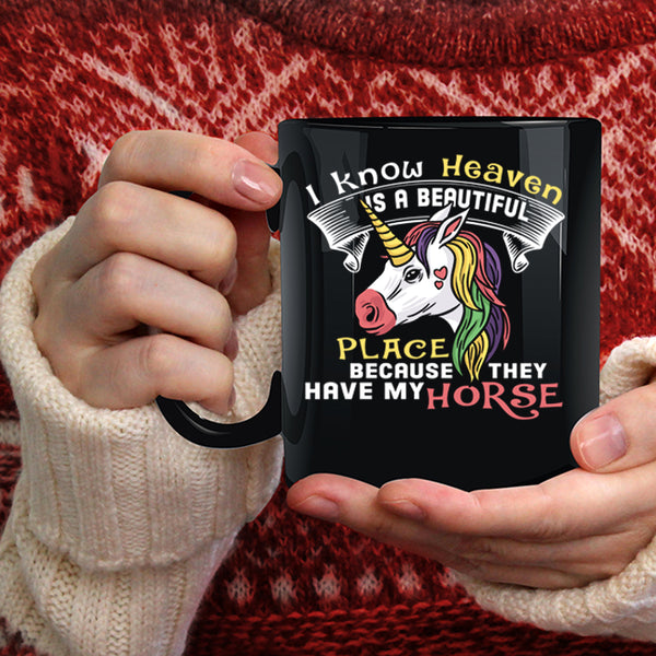 I Know Heaven Is A Beautiful Place Coffee Mug, They Have My Horse Coffee Cup