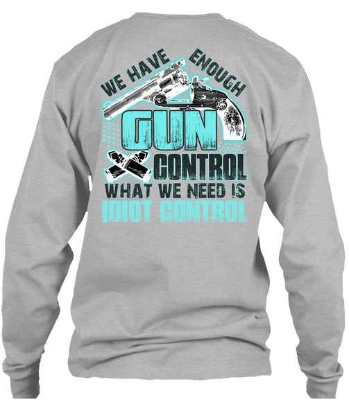 We Have Enough Gun Control T Shirt, I Love Gunning T Shirt