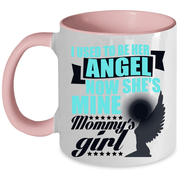 Mommy's Girl Coffee Mug, I used To Be Her Angel Accent Mug