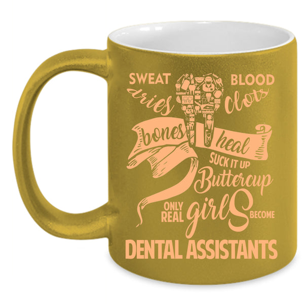 Only Real Girls Become Dental Assistants Coffee Mug, Pretty Girls Coffee Cup