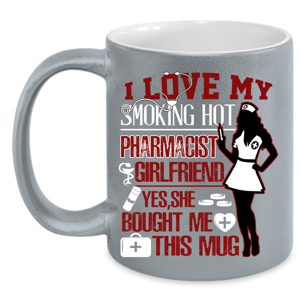 I Love My Hot Pharmicist Girlfriend Coffee Mug, Cute Couple Coffee Cup