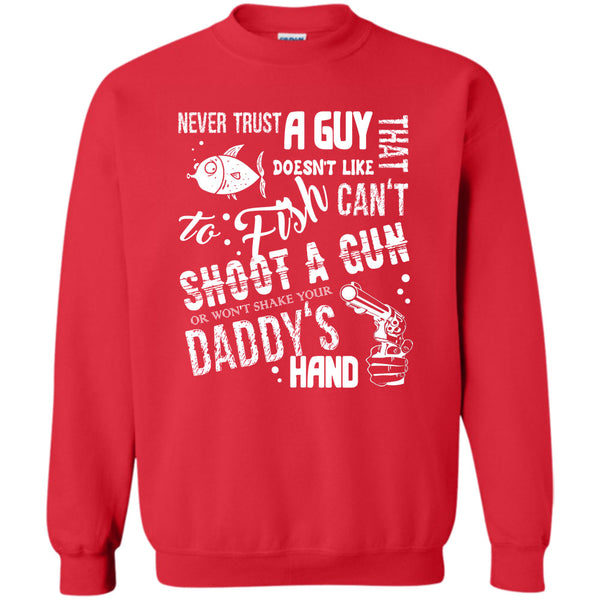 Never Trust A Guy Doesn't Like To Fish T Shirt, I Love Fishing Sweatshirt