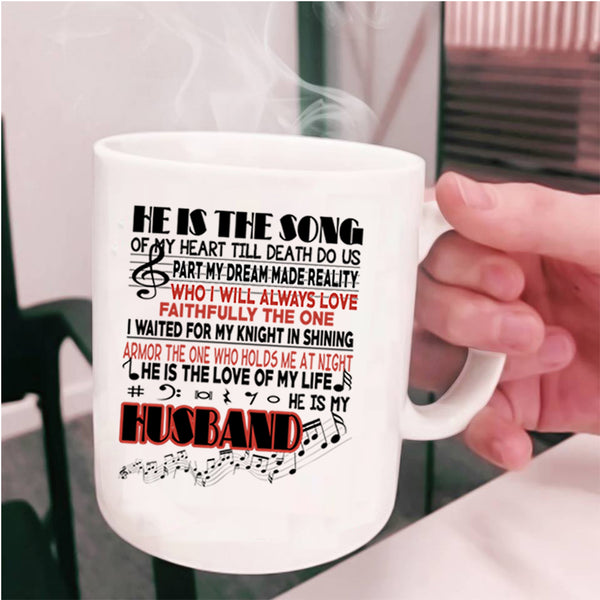 He Is My Husband Coffee Mug, He Is The Song Cup