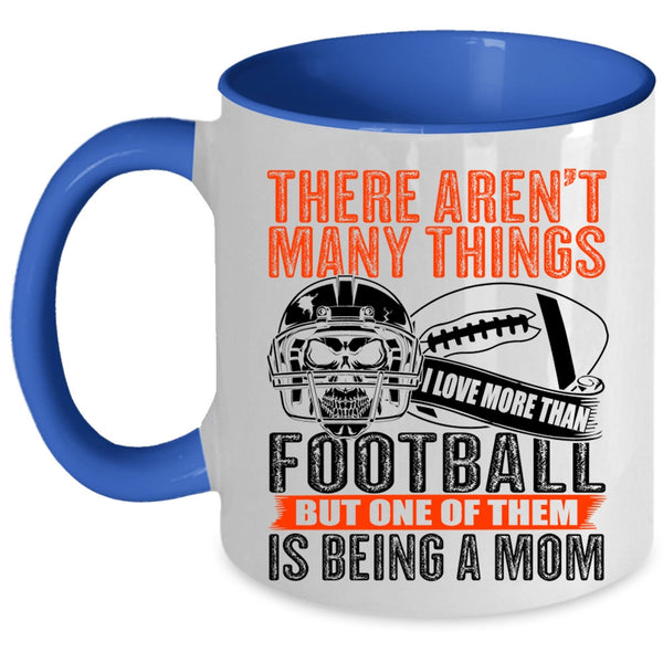 One Of Them Is Being A Mom Coffee Mug, I More Than Love Football Accent Mug