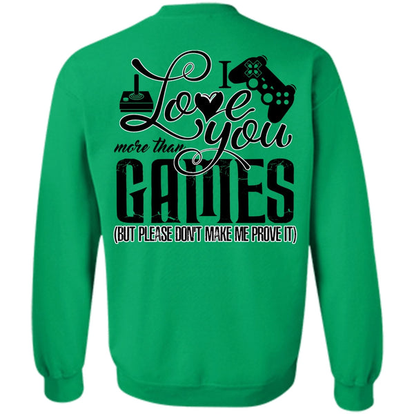 I Love Gaming T Shirt, I Love You More Than Games Sweatshirt