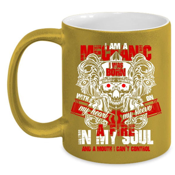 I Am A Mechanic Coffee Mug, I Was Born With My Heart Coffee Cup