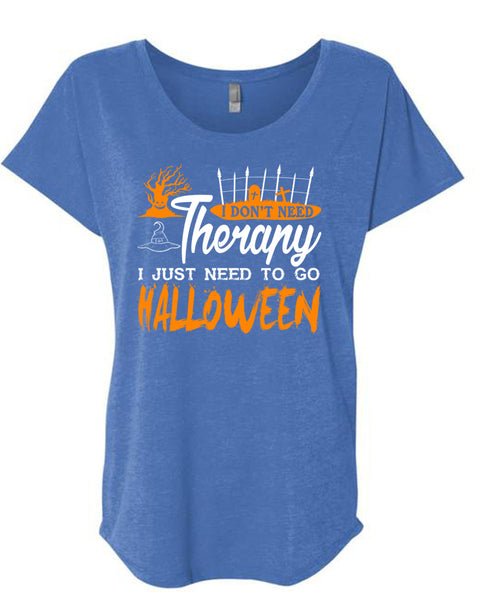 I Don't Need Therapy T Shirt, Wait For Halloween T Shirt, Cool Shirt (Ladies' Triblend Dolman Sleeve)