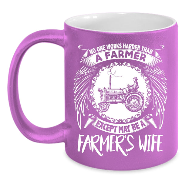 No One Works Harder Than A Farmer Coffee Mug, Farmer's Wife Coffee Cup