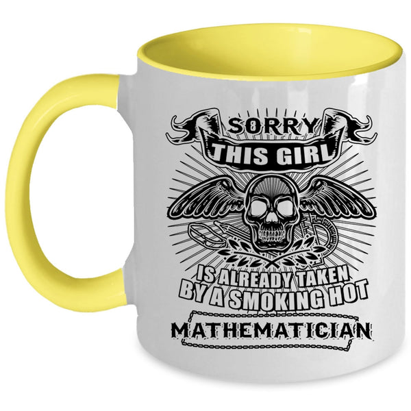 Cool Coffee Mug, This Girl Is Already Taken By A Mathematician Accent Mug