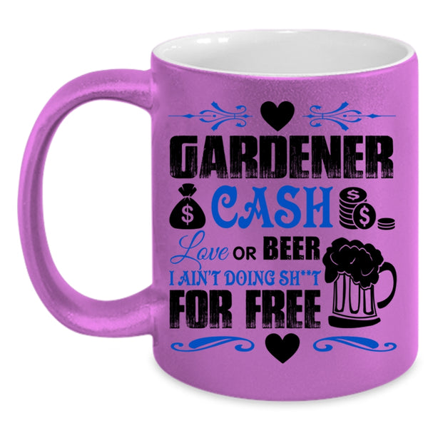 Cash Love Or Beer Coffee Mug, Gardener Accent Mug
