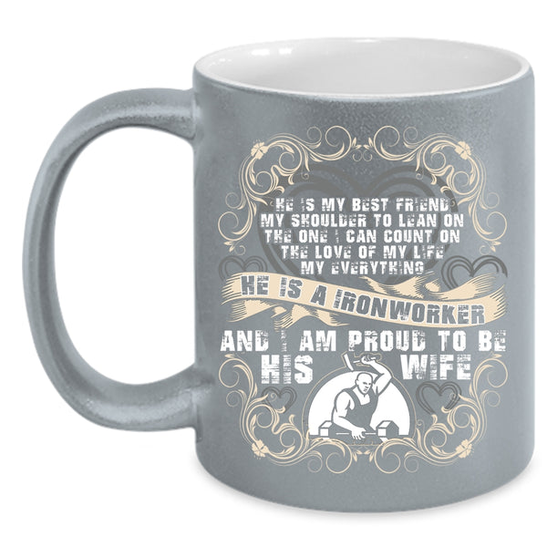 He Is A Ironworker Coffee Mug, I Am Proud To Be His Wife Coffee Cup