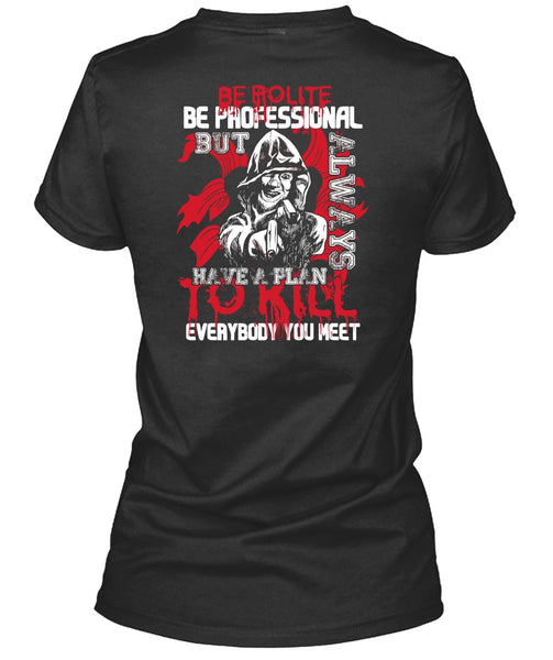 Be Polite Be Professional T Shirt, Being A Gunner T Shirt