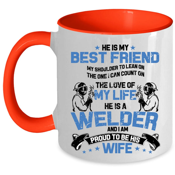 I Am Proud To Be His Wife Coffee Mug, He Is A Welder Accent Mug