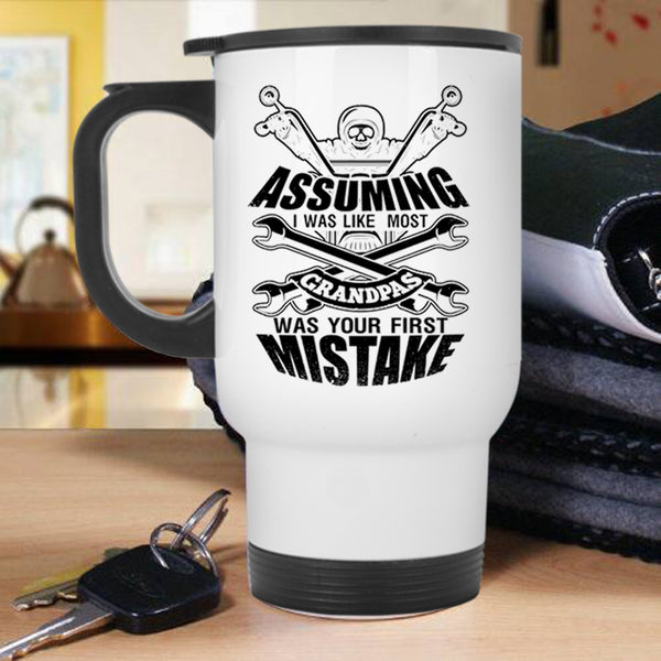 Cool Motorcycles Travel Mug, I Was Like Most Grandpas Was Your First Mistake Mug