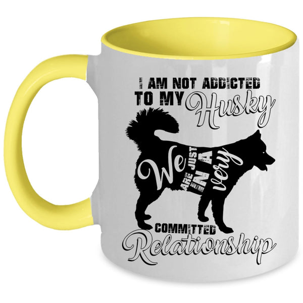 Cool Husky Coffee Mug, I Am Not Assicted To My Husky Accent Mug