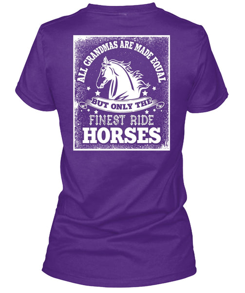 Finest Ride Horses T Shirt, All Grandmas Are Made Equal T Shirt