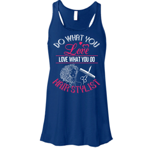 Do What You Love T Shirt, Love What You Do Hairstylist Tank Top