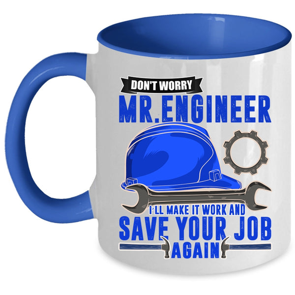 I'll Make It Work And Save Your Job Again Coffee Mug, Don't Worry Mr Engineer Accent Mug