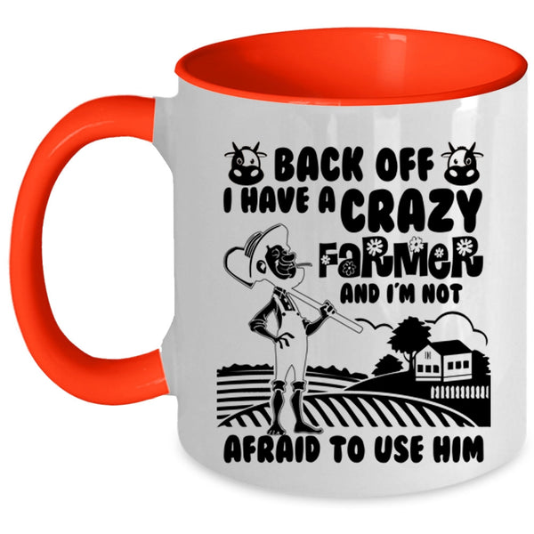Funny Gift For My Wife Coffee Mug, I Have A Crazy Farmer Accent Mug