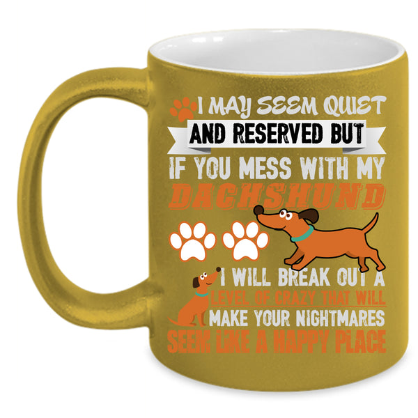 Don't Mess With My Dachshund Coffee Mug, Cute Dachshund Lover Coffee Cup
