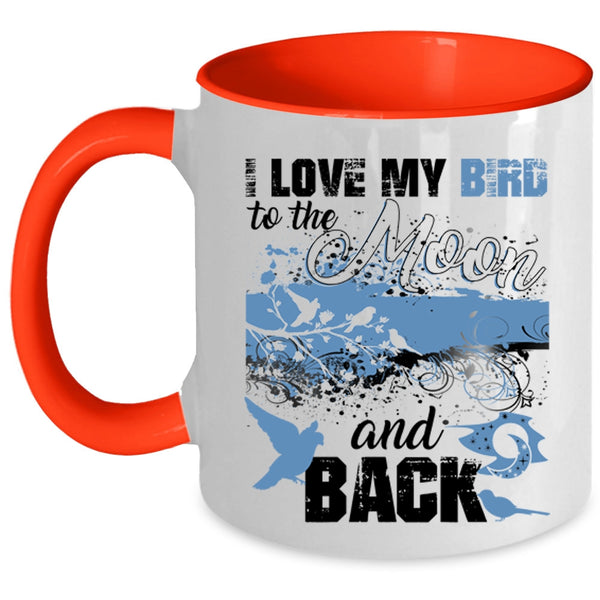 Cute Birds Coffee Mug, I Love My Bird To The Moon And Back Accent Mug