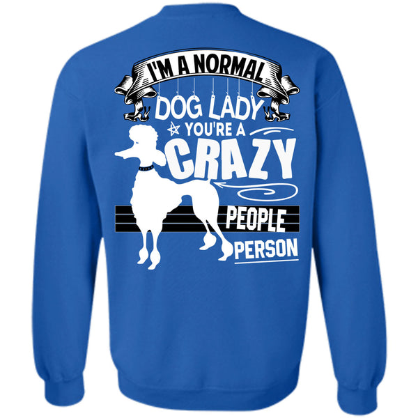 You're A Crazy People Person T Shirt, I Love Dogs Sweatshirt