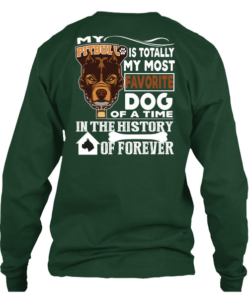 My Pit Bull Is Totally My Most Favorite Dog T Shirt, A Time In The History Of Forever T Shirt