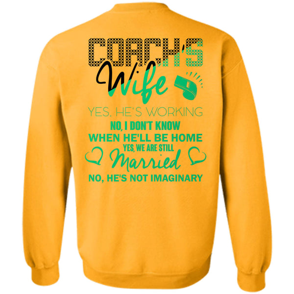 Being A Coach T Shirt, Coach's Wife He's Working Sweatshirt