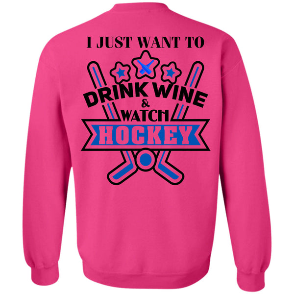 Being A Hockey Mom T Shirt, I Just Want To Drink Wine And Watch Hockey Sweatshirt