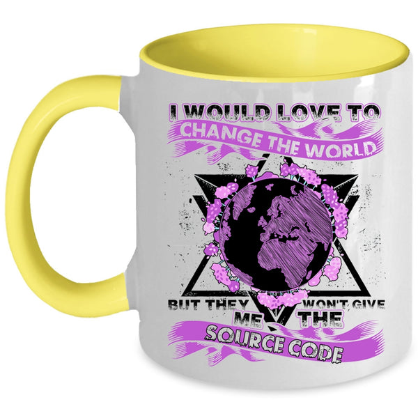 They Won't Give Me The Source Code Coffee Mug, I Would Love To Change The World Accent Mug