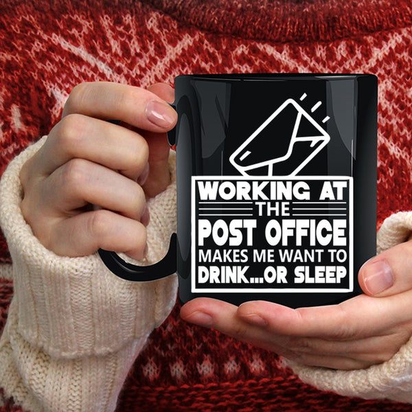 Working At The Post Office Coffee Mug, Funny Mailman Coffee Cup