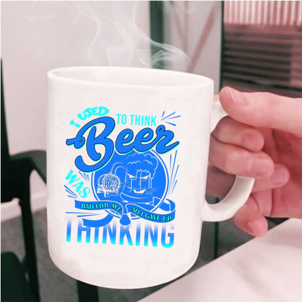 Funny Saying Coffee Mug, I Used To Think Beer Was Bad For Me Cup