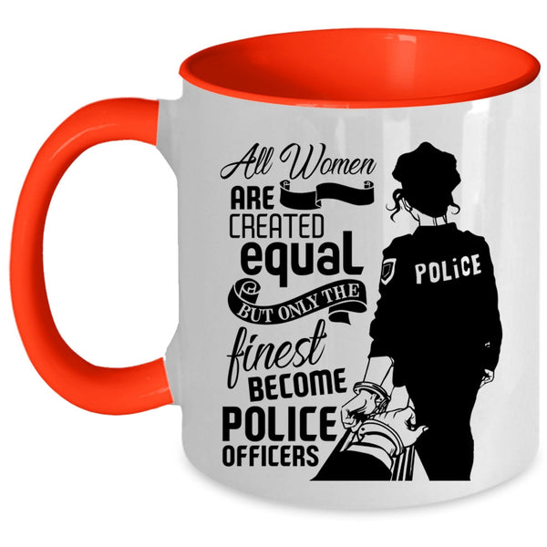 Only The Finest Become Police Officers Coffee Mug, Cool Women Accent Mug