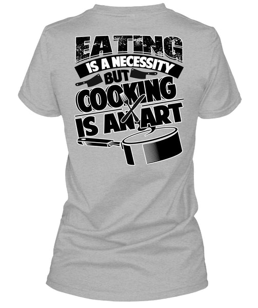 Eating Is A Necessity T Shirt, I Love Cooking T Shirt