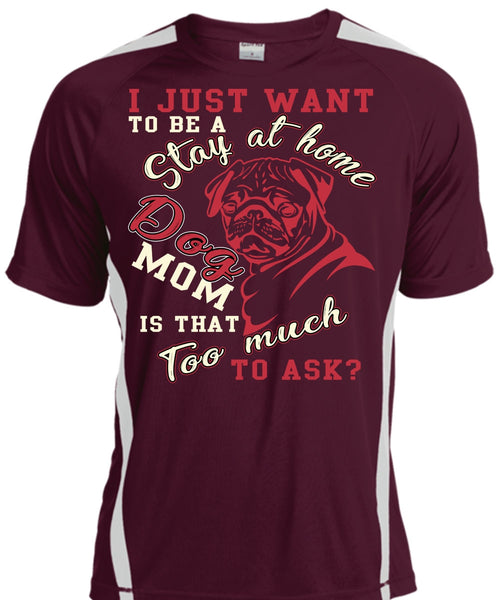 I Just Want To Be A Stay At Home Dog Mom T Shirt, Being A Mom T Shirt, Cool Shirt