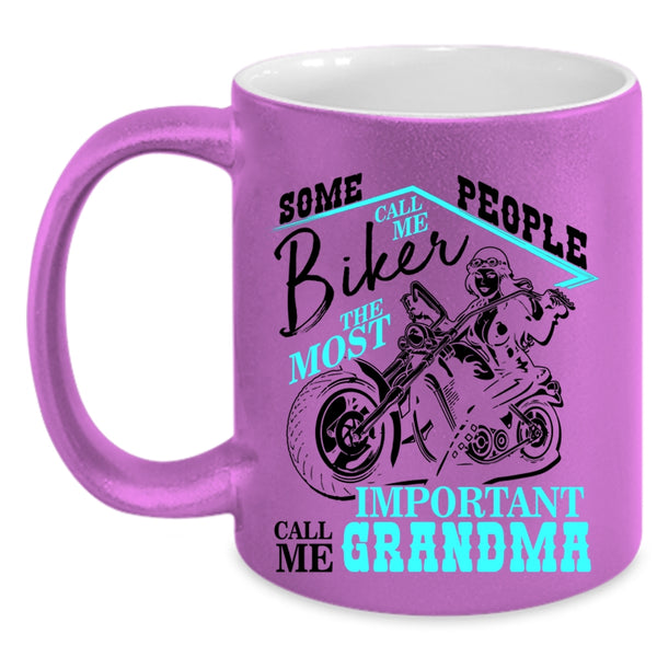 The Most Important Call Me Grandma Coffee Mug, Some People Call Me Biker Accent Mug