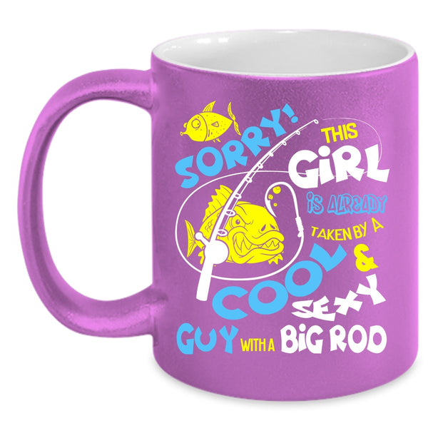 This Girl Is Already Taken By A Cool Guy Coffee Mug, Big Rod Coffee Cup