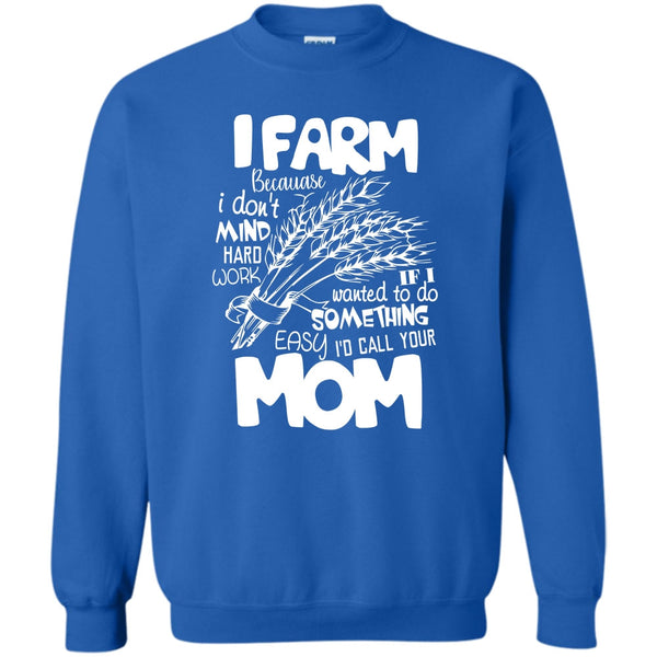 Because I Don't Mind Hard Work T Shirt, Coolest Farmer Sweatshirt