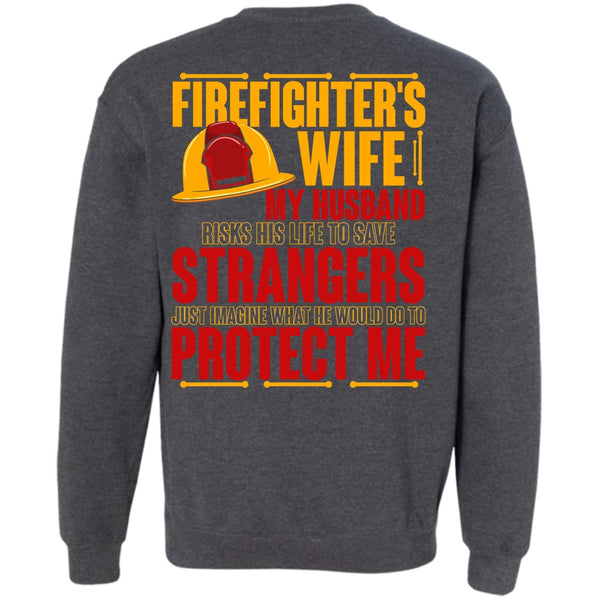 My Husband Risks His Life T Shirt, I Love Firefighter Sweatshirt