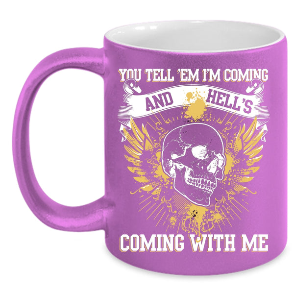 You Tell 'Em I'm Coming Coffee Mug, Cool Friends Coffee Cup