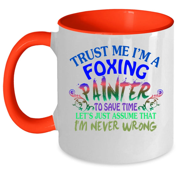 Cute Foxing Painter Coffee Mug, Trust me I'm A Foxing Painter Accent Mug