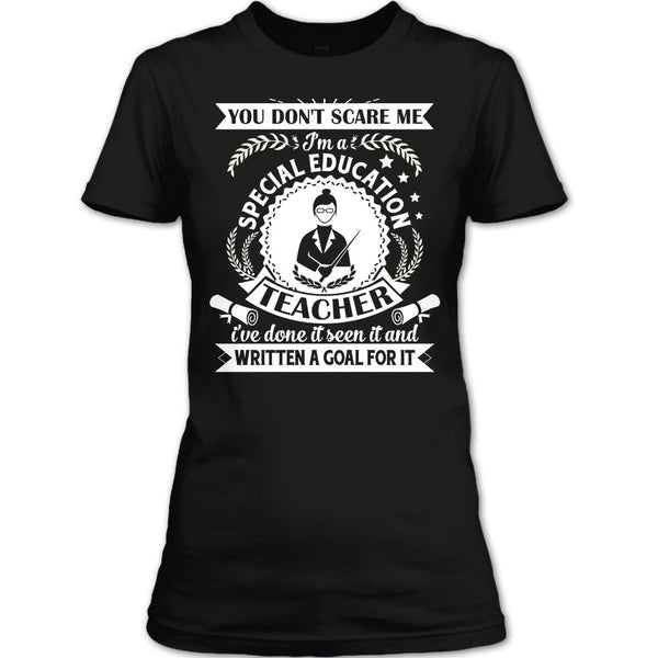 You Don't Scare Me T Shirt, I'm A Special Education Teacher T Shirt