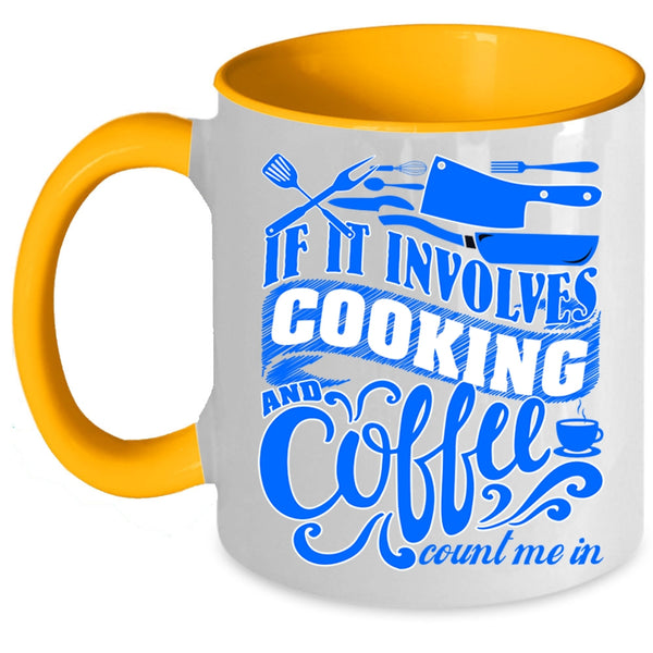 Cute Gift For Chef Coffee Mug, If I Involves Cooking And Coffee Accent Mug