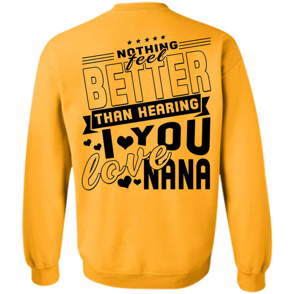 Being A Grandmas T Shirt, Nothing Feel Better Than Hearing Sweatshirt