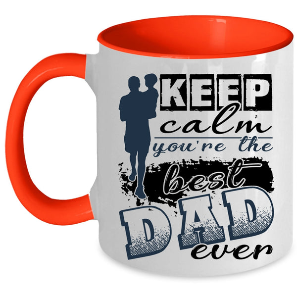 You're The Best Dad Ever Coffee Mug, Keep Calm Accent Mug
